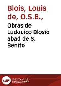 Obras de Ludouico Blosio abad de S. Benito / traducidas por Frai Gregorio de Alfaro ... de la misma orden ...  | Biblioteca Virtual Miguel de Cervantes