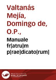 Manuale fr[atru]m p[rae]dicato[rum] | Biblioteca Virtual Miguel de Cervantes