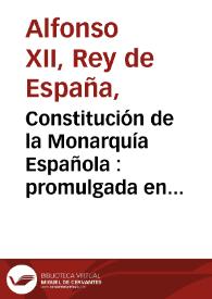 Constitución de la Monarquía Española : promulgada en Madrid a 18 de junio de 1837 / impresa de orden de S. M. la Reina Gobernadora | Biblioteca Virtual Miguel de Cervantes