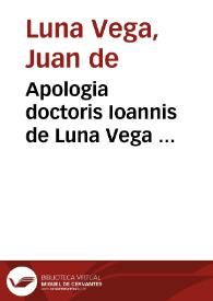 Apologia doctoris Ioannis de Luna Vega ... | Biblioteca Virtual Miguel de Cervantes