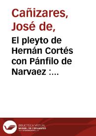 El pleyto de Hernán Cortés con Pánfilo de Narvaez : comedia famosa | Biblioteca Virtual Miguel de Cervantes