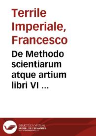 De Methodo scientiarum atque artium libri VI ... / authore Francisco Terrilio  ...