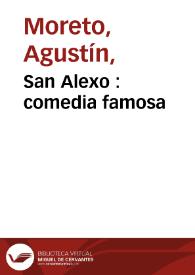 San Alexo : comedia famosa / de Don Agustín Moreto | Biblioteca Virtual Miguel de Cervantes