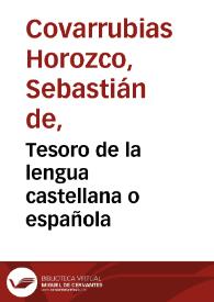 Tesoro de la lengua castellana o española / compuesto por Sebastian de Cobarrubias Orozco  | Biblioteca Virtual Miguel de Cervantes