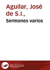 Sermones varios / por el Padre Joseph de Aguilar, de la Compañia de Jesus... ; tomo tercero.. | Biblioteca Virtual Miguel de Cervantes