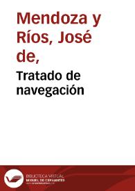 Tratado de navegación / por don Josef de Mendoza y Rios ... | Biblioteca Virtual Miguel de Cervantes