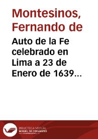 Auto de la Fe celebrado en Lima a 23 de Enero de 1639 ... / por ... Don Fernando de Montesinos .. | Biblioteca Virtual Miguel de Cervantes