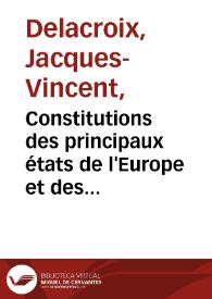 Constitutions des principaux états de l'Europe et des États-Unis de l'Amérique. / par M. de la Croix | Biblioteca Virtual Miguel de Cervantes