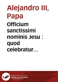 Officium sanctissimi nominis Jesu : quod celebratur die XV Ianuarii. Duplex | Biblioteca Virtual Miguel de Cervantes