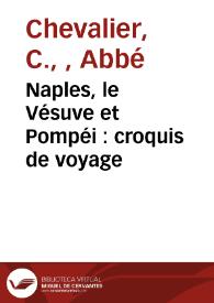 Naples, le Vésuve et Pompéi : croquis de voyage /  par l'abbé C. Chevalier; illustration par Anastasi | Biblioteca Virtual Miguel de Cervantes