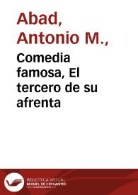 Comedia famosa,  El tercero de su afrenta /  de don Antonio Martinez ; fiesta, que se hizo a su Magestad en el Real Palacio | Biblioteca Virtual Miguel de Cervantes