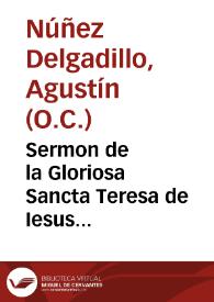 Sermon de la Gloriosa Sancta Teresa de Iesus... /  predicado... por el Padre maestro Fray Augustin Nuñez Delgadillo, carmelita