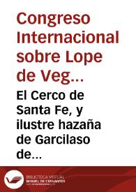 El Cerco de Santa Fe, y ilustre hazaña de Garcilaso de la Vega : comedia famosa / De Lope de Vega Carpio ... | Biblioteca Virtual Miguel de Cervantes
