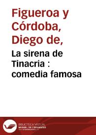 La sirena de Tinacria : comedia famosa / de D. Diego de Cordova y Figueroa | Biblioteca Virtual Miguel de Cervantes