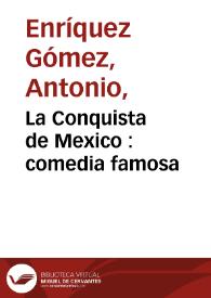 La Conquista de Mexico : comedia famosa / de don Fernando de Zárate | Biblioteca Virtual Miguel de Cervantes
