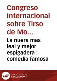 La nuera mas leal y mejor espigadera : comedia famosa / del maestro Tirso de Molina . | Biblioteca Virtual Miguel de Cervantes