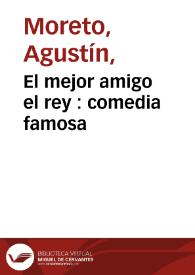 El mejor amigo el rey : comedia famosa / de Don Agustin Moreto | Biblioteca Virtual Miguel de Cervantes