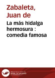 La más hidalga hermosura : comedia famosa / de tres ingenios | Biblioteca Virtual Miguel de Cervantes