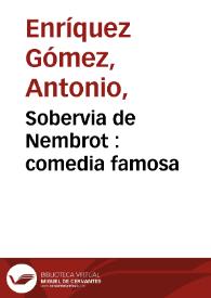 Sobervia de Nembrot : comedia famosa / de Antonio Henriquez Gomez | Biblioteca Virtual Miguel de Cervantes