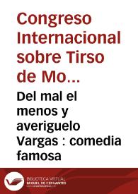 Del mal el menos y averiguelo Vargas : comedia famosa / del maestro Tirso de Molina | Biblioteca Virtual Miguel de Cervantes