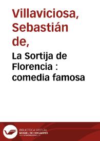 La Sortija de Florencia : comedia famosa / de don Sebastian de Villaviciosa | Biblioteca Virtual Miguel de Cervantes