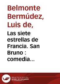 Las siete estrellas de Francia. San Bruno : comedia famosa / de ... Luis de Belmonte | Biblioteca Virtual Miguel de Cervantes