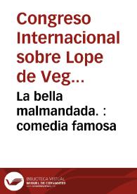La bella malmandada. : comedia famosa / de Lope de Vega | Biblioteca Virtual Miguel de Cervantes