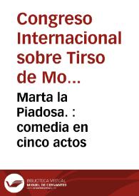 Marta la Piadosa. : comedia en cinco actos / del Maestro tirso de Molina ; refundida | Biblioteca Virtual Miguel de Cervantes
