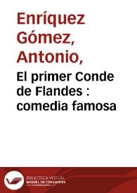 El primer Conde de Flandes : comedia famosa / de Don Fernando de Zarate | Biblioteca Virtual Miguel de Cervantes