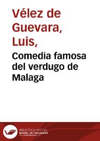 Comedia famosa del verdugo de Malaga /  de Luis Velez | Biblioteca Virtual Miguel de Cervantes