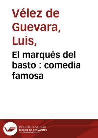 El marqués del basto : comedia famosa / de Luis Velez de Guevara  | Biblioteca Virtual Miguel de Cervantes