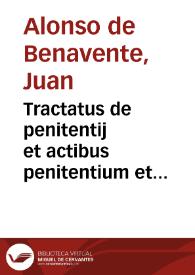 Tractatus de penitentij et actibus penitentium et confessorum cum forma absolutionum et de canonibus penitentialibus | Biblioteca Virtual Miguel de Cervantes