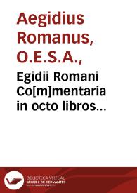 Egidii Romani Co[m]mentaria in octo libros phisicoru[m] Aristotelis | Biblioteca Virtual Miguel de Cervantes