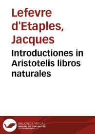 Introductiones in Aristotelis libros naturales / a Judoco Clictoveo editae | Biblioteca Virtual Miguel de Cervantes