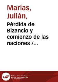 Pérdida de Bizancio y comienzo de las naciones / Julián Marías | Biblioteca Virtual Miguel de Cervantes