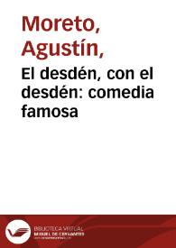 El desdén, con el desdén: comedia famosa / Agustín Moreto y Cavana; edición a cargo de María Luisa Lobato | Biblioteca Virtual Miguel de Cervantes