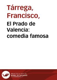 El Prado de Valencia: comedia famosa / Francisco Agustín Tárrega; edición a cargo de Teresa Ferrer Valls | Biblioteca Virtual Miguel de Cervantes