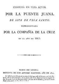 Comedia en tres actos, Por la puente Juana / de Lope de Vega Carpio representada por la Compañía de la Cruz en el año de 1803 | Biblioteca Virtual Miguel de Cervantes