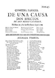 Comedia famosa. De una causa dos efectos / de Don Pedro Calderon de la Barca | Biblioteca Virtual Miguel de Cervantes