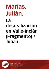 La desrealización en Valle-Inclán [Fragmento] / Julián Marías | Biblioteca Virtual Miguel de Cervantes