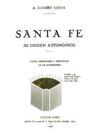 Santa Fé : su origen autonómico : López, fundador y defensor de su autonomía / M. Álvarez Comas | Biblioteca Virtual Miguel de Cervantes