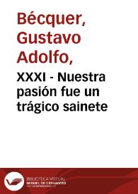 XXXI - Nuestra pasión fue un trágico sainete | Biblioteca Virtual Miguel de Cervantes