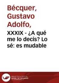 XXXIX - ¿A qué me lo decís? Lo sé: es mudable | Biblioteca Virtual Miguel de Cervantes