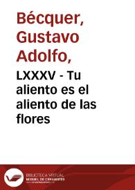 LXXXV - Tu aliento es el aliento de las flores | Biblioteca Virtual Miguel de Cervantes