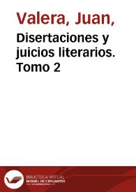 Disertaciones y juicios literarios. Tomo 2 / Juan Valera | Biblioteca Virtual Miguel de Cervantes