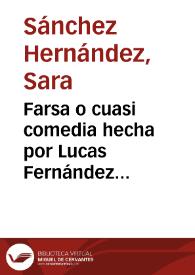 Farsa o cuasi comedia hecha por Lucas Fernández (Prabos y Antona) [Ficha sinóptica] / Sara Sánchez Hernández | Biblioteca Virtual Miguel de Cervantes
