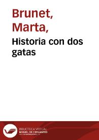 Historia con dos gatas / Marta Brunet | Biblioteca Virtual Miguel de Cervantes