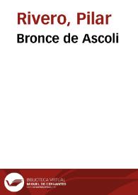 Bronce de Ascoli / Pilar Rivero y Julián Pelegrín | Biblioteca Virtual Miguel de Cervantes