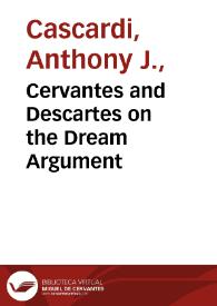 Cervantes and Descartes on the Dream Argument / Anthony J. Cascardi | Biblioteca Virtual Miguel de Cervantes