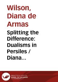 Splitting the Difference: Dualisms in Persiles / Diana de Armas Wilson | Biblioteca Virtual Miguel de Cervantes